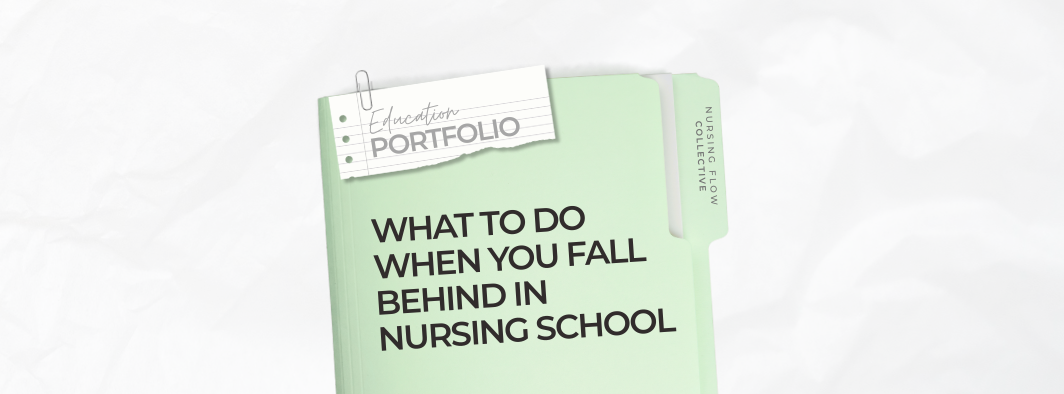 What to Do When You Fall Behind in Nursing School